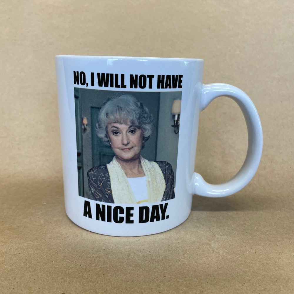 The Golden Girls No, I Will Not Have a Nice Day Mug-2022